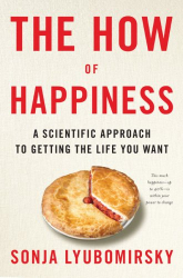 Sonja Lyubomirsky: The How of Happiness: A Scientific Approach to Getting the Life You Want