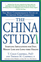 T. Colin Campbell: The China Study: The Most Comprehensive Study of Nutrition Ever Conducted and the Startling Implications for Diet, Weight Loss and Long-term Health