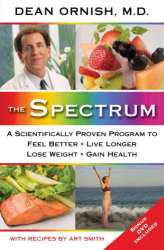 Dean Ornish: The Spectrum: A Scientifically Proven Program to Feel Better, Live Longer, Lose Weight, and Gain Health